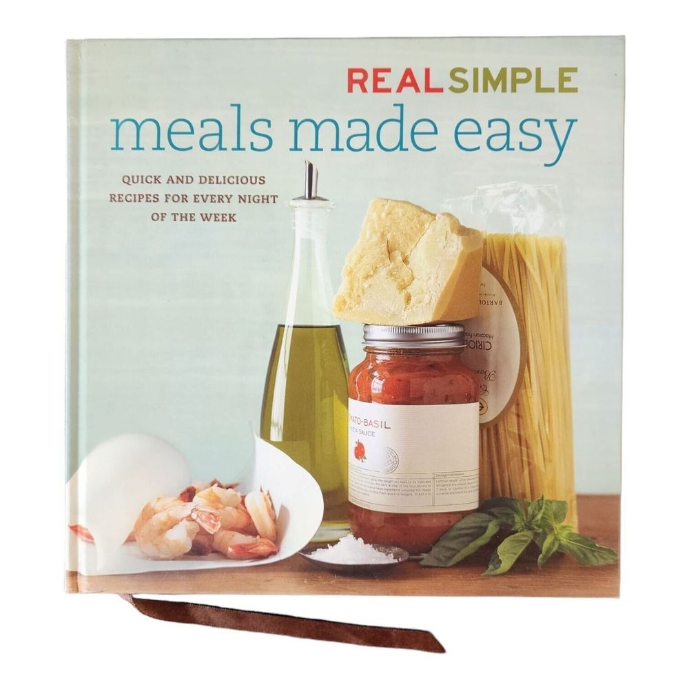 Real Simple: Meals Made Easy - hardcover, Editors of Real Simple Mag